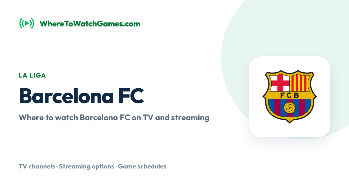 Where to Watch Barcelona FC: Live TV & Streaming Schedule