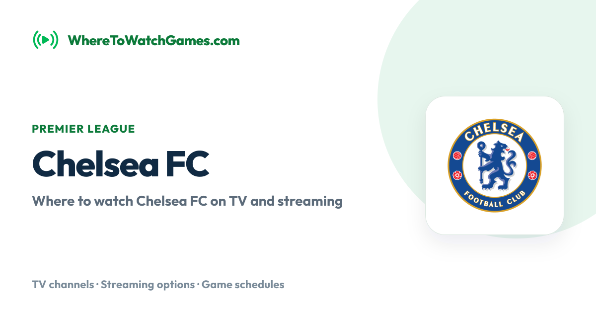 Where to Watch Chelsea FC: Live TV & Streaming Schedule
