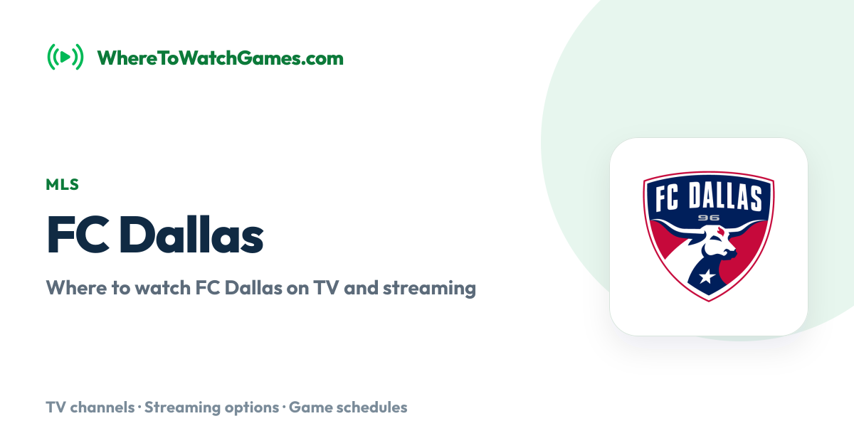 Where to Watch FC Dallas: Live TV & Streaming Schedule