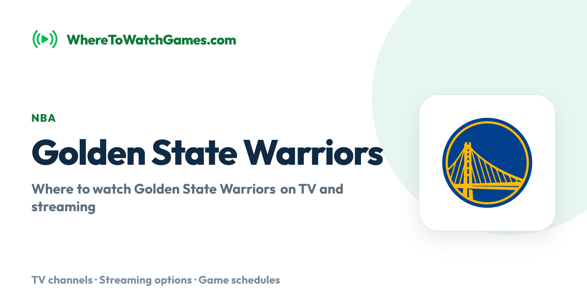 Where to Watch Golden State Warriors: Live TV & Streaming Schedule