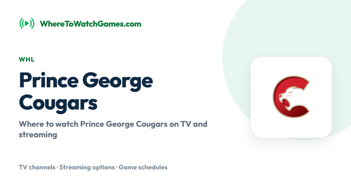 Where to Watch Prince George Cougars: Live TV & Streaming Schedule