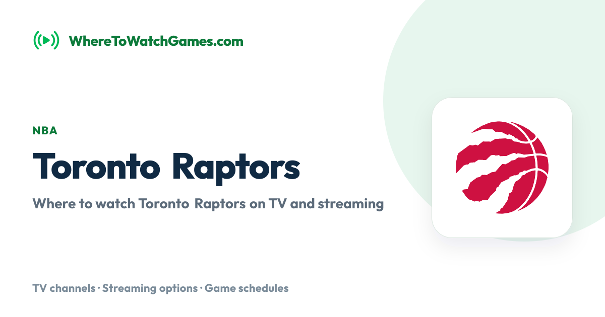 Where to Watch Toronto Raptors: Live TV & Streaming Schedule