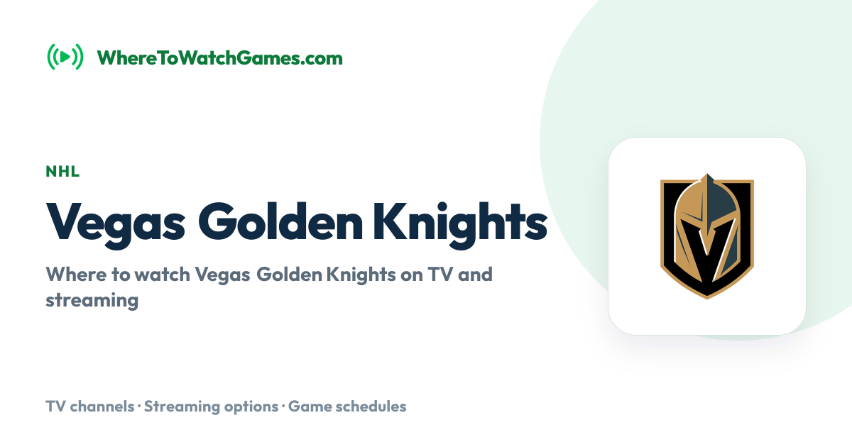 Where to Watch Vegas Golden Knights: Live TV & Streaming Schedule